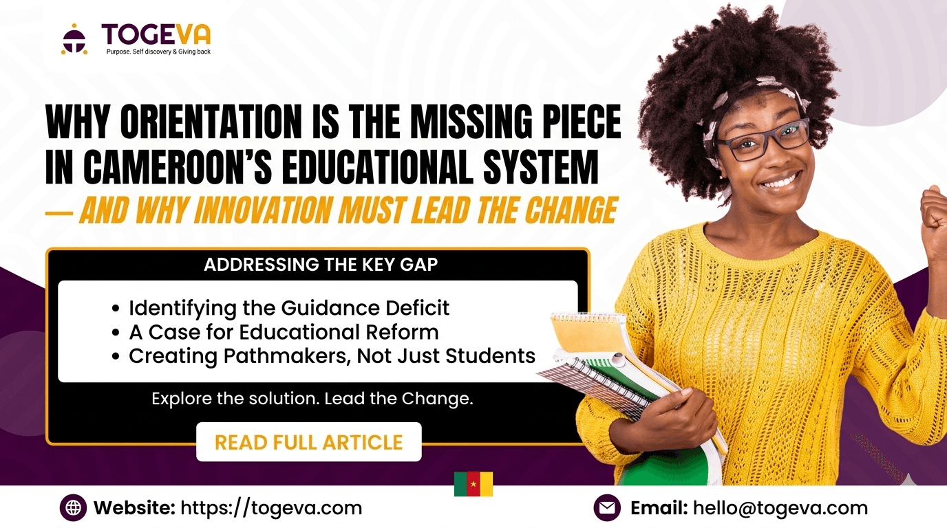 Why Orientation Is the Missing Piece in Cameroon’s Educational System — And Why Innovation Must Lead the Change